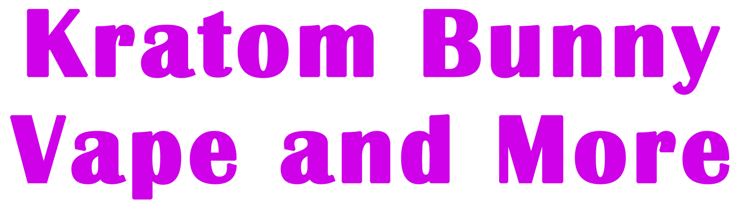 Kratom Bunny Vape and More
